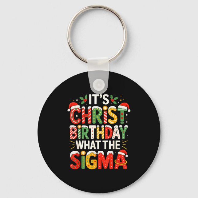 It's Christ Birthday Sigma Christian Christmas  Keychain (Front)