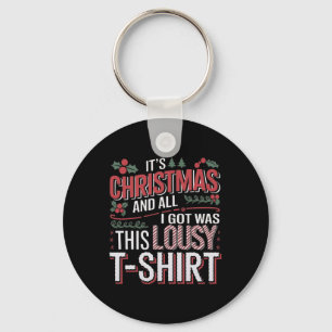 It's Christmas And All I Got Was This Lousy Xmas Keychain