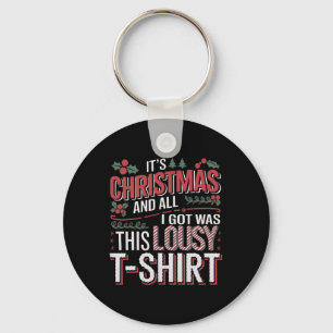 It's Christmas And All I Got Was This Lousy Xmas Keychain