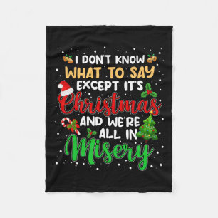 It's Christmas And We Are All In Misery Fun Xmas M Fleece Blanket