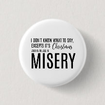 It's Christmas and We're All in Misery Pin
