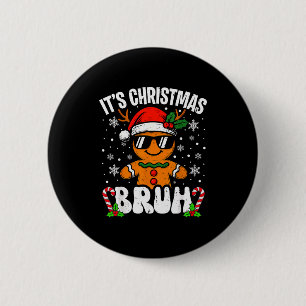 It's Christmas Bruh Meme Funny Gingerbread Xmas Te 2 Inch Round Button
