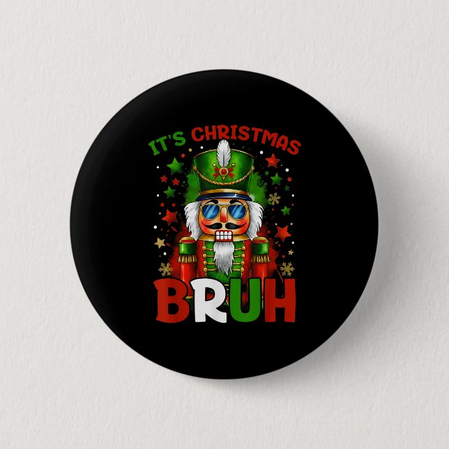 It's Christmas Bruh Nutcracker Boys Kids Xmas Chri 2 Inch Round Button (Front)