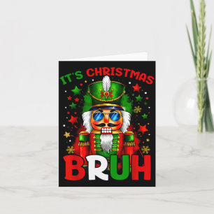 It's Christmas Bruh Nutcracker Boys Kids Xmas Chri Card