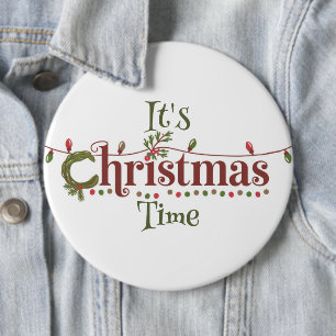 It's Christmas Time 6 Inch Round Button