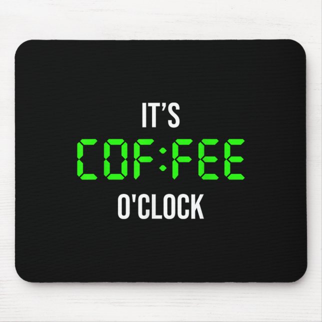 Its Coffee Oclock, Cool Funny Coffee Graphic Quote Mouse Pad (Front)