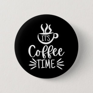 It's Coffee Time 2 Inch Round Button