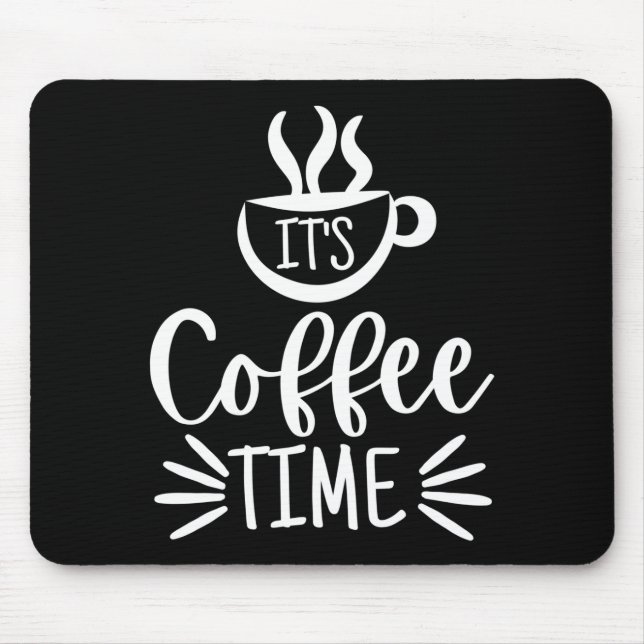 It's Coffee Time Mouse Pad (Front)