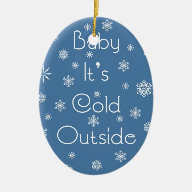 It's Cold Outside Ceramic Ornament (Front)