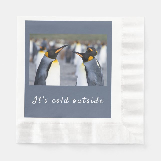 It's cold outside King Penguin photo with text Napkin (Front)