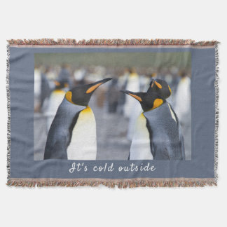 It's cold outside King Penguin photo with text Throw Blanket