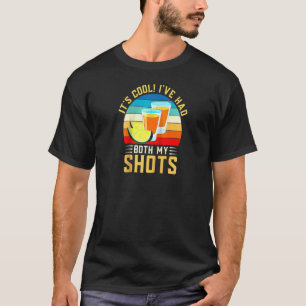 It's Cool I Have Had Both My Shots Funny Tequila R T-Shirt