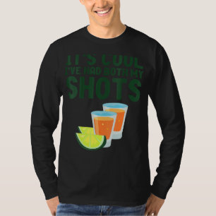Its Cool Ive Had Both My Shot Vaccinated  Tequila T-Shirt