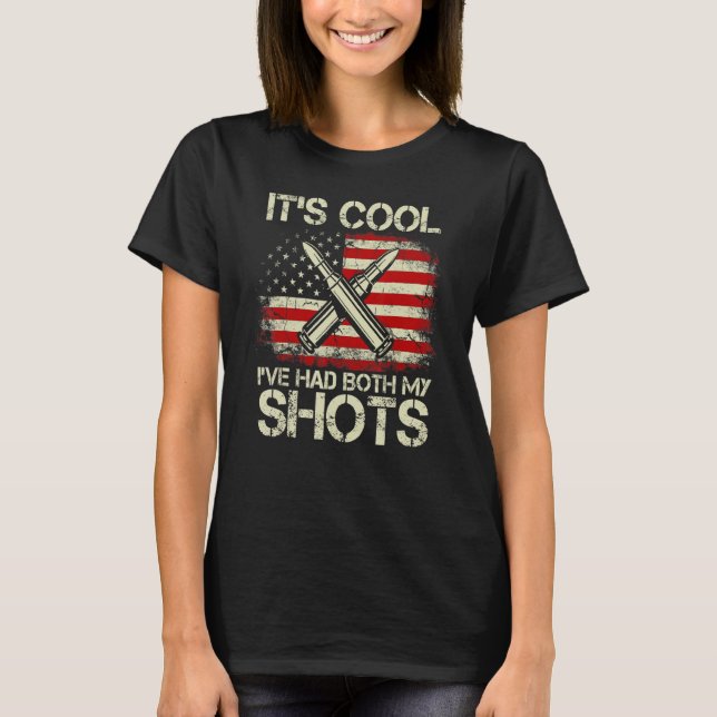 Its Cool Ive Had Both My Shots American Flag Bulle T-Shirt (Front)