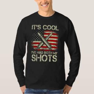 Its Cool Ive Had Both My Shots American Flag Bulle T-Shirt