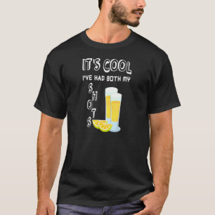 Its Cool Ive Had Both My Shots Drink Glasses Tequi T-Shirt