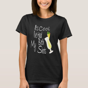 Its Cool Ive Had Both My Shots Funny T-Shirt