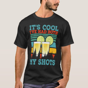Its Cool Ive Had Both My Shots Tequila 2 T-Shirt
