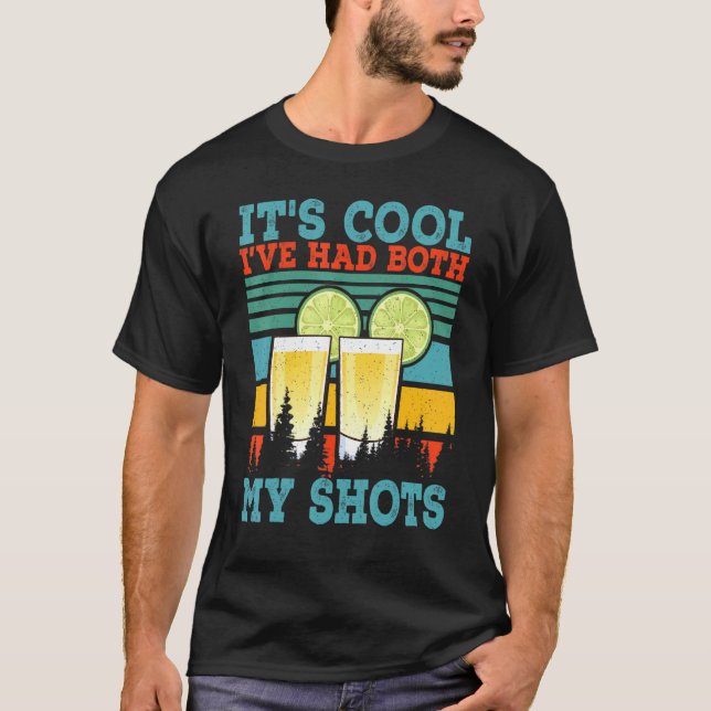 Its Cool Ive Had Both My Shots Tequila  2 T-Shirt (Front)