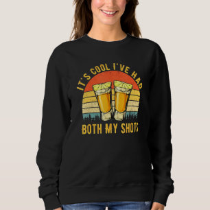 Its Cool Ive Had Both My Shots Tequila Retro Vinta Sweatshirt