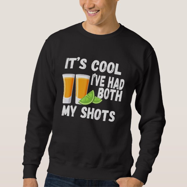 Its Cool Ive Had Both My Shots Tequila Retro Vinta Sweatshirt (Front)