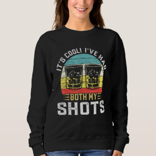Its Cool Ive Had Both My Shots Two Tequila Whiskey Sweatshirt
