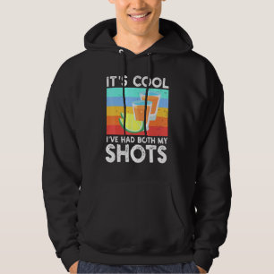 Its Cool Ive Had Both My Shots Vintage Drinking Me Hoodie