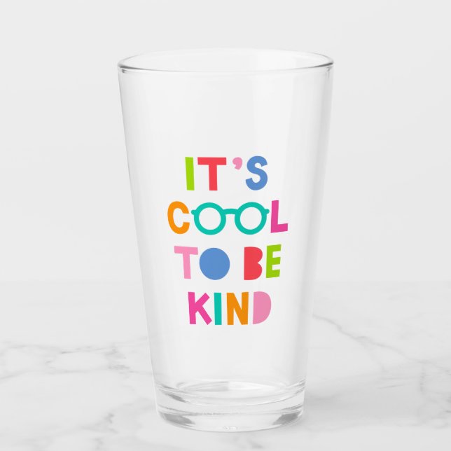 It's Cool To Be Kind Glass (Front)