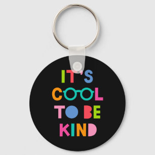 It's Cool To Be Kind Keychain