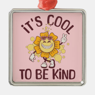It's cool to be kind metal ornament