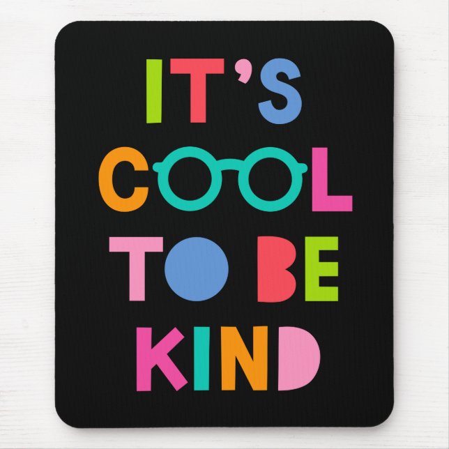 It's Cool To Be Kind Mouse Pad (Front)