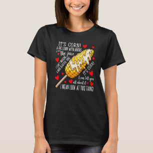 It's Corn A Big Lump It Has The Juice Corn Women T-Shirt