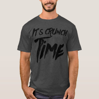 Its Crunch Time T-Shirt