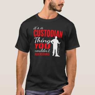 It's custodian Thing for Janitorial Mopping Custod T-Shirt