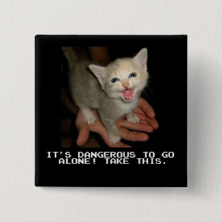 It's Dangerous To Go Alone Button