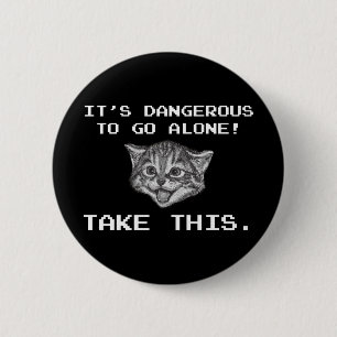 It's Dangerous To Go Alone! Take This 2 Inch Round Button