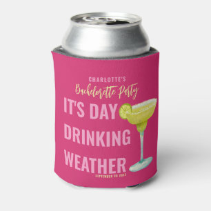 It's Day Drinking Weather Hot Pink Bachelorette  Can Cooler