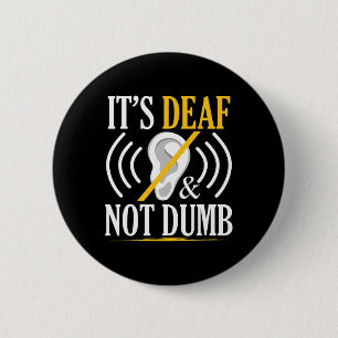 It's Deaf And Not Dumb Asl Deaf Sign Language Deaf 2 Inch Round Button