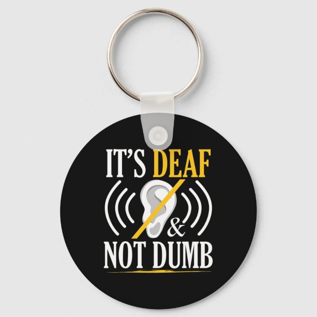 It's Deaf and Not Dumb ASL Deaf Sign Language Deaf Keychain (Front)