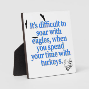 It's Difficult To Soar With Eagles Quote Plaque