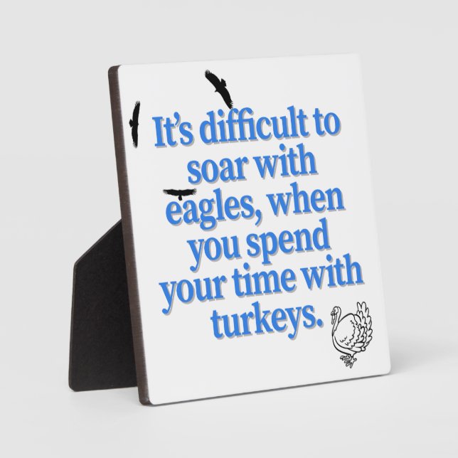 It's Difficult To Soar With Eagles Quote Plaque (Front)
