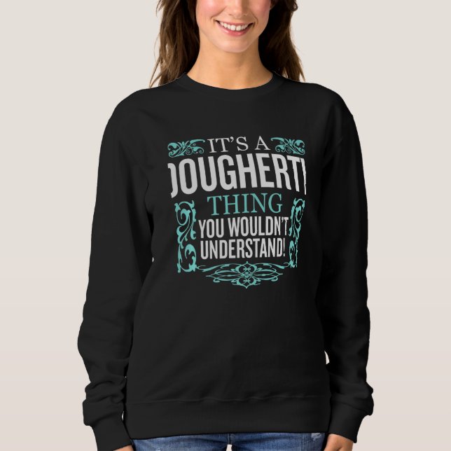 It's Dougherty Thing You Wouldn't Understand Funny Sweatshirt (Front)