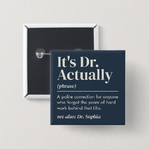 It's Dr. Actually Definition PhD Graduation Navy 2 Inch Square Button