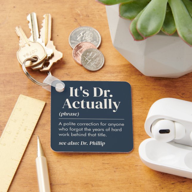 It's Dr. Actually Definition PhD Graduation Navy Keychain (Desk)