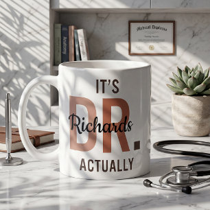 It's Dr Actually Personalized Mug PhD Doctor Gift