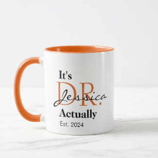 It's Dr. [Custom Name] Actually Est. Year Mug