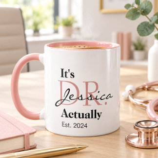 It's Dr. [Custom Name] Actually Est. Year Mug