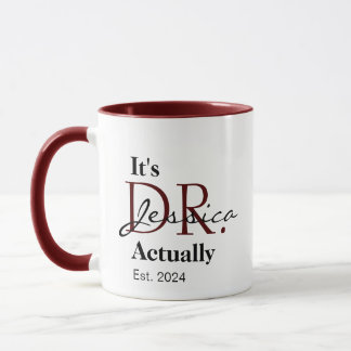 It's Dr. [Custom Name] Actually Est. Year Mug