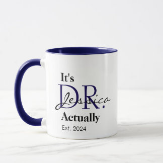 It's Dr. [Custom Name] Actually Est. Year Mug