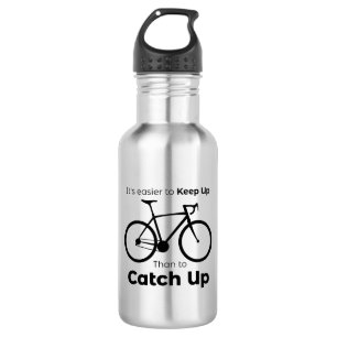 It's Easier To Keep Up Than To Catch Up Cycling 532 Ml Water Bottle